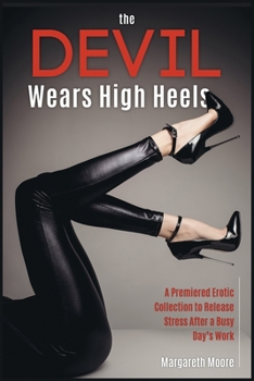 Paperback The Devil Wears High Heels: A Premiered Erotic Collection to Release Stress After a Busy Day's Work Book