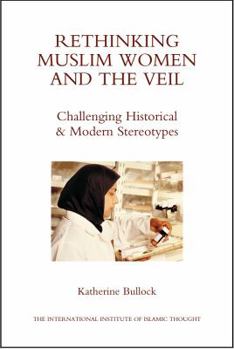 Paperback Rethinking Muslim Women and the Veil: Challenging Historical & Modern Stereotypes Book