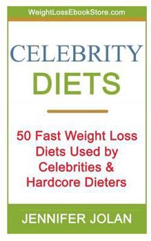Paperback Celebrity Diets: 50 Fast Weight Loss Diets Used by Celebrities and Hardcore Dieters Book