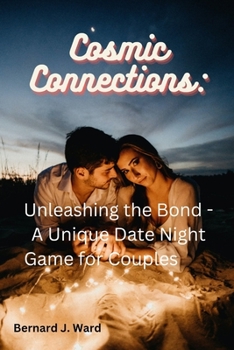 Paperback Cosmic Connections: Unleashing the Bond - A Unique Date Night Game for Couples Book