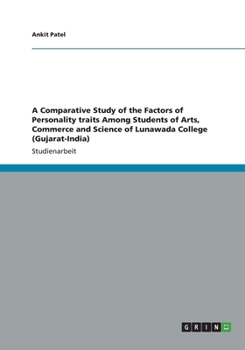 Paperback A Comparative Study of the Factors of Personality traits Among Students of Arts, Commerce and Science of Lunawada College (Gujarat-India) [German] Book