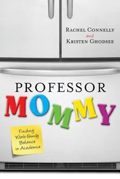 Paperback Professor Mommy: Finding Work-Family Balance in Academia Book