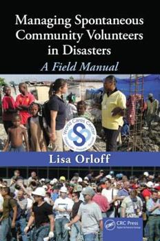 Hardcover Managing Spontaneous Community Volunteers in Disasters: A Field Manual Book