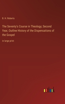 Hardcover The Seventy's Course in Theology; Second Year, Outline History of the Dispensations of the Gospel: in large print Book