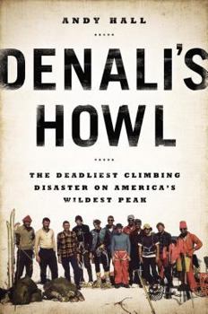 Hardcover Denali's Howl: The Deadliest Climbing Disaster on America's Wildest Peak Book