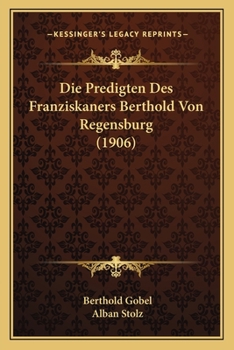 Die Predigten Des Franziskaners Berthold Von Regensburg
