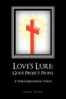 Paperback Love's Lure: God's Project People: A Third Millennium Vision Book