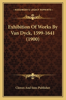 Paperback Exhibition Of Works By Van Dyck, 1599-1641 (1900) Book