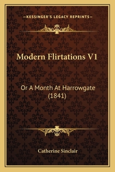 Paperback Modern Flirtations V1: Or A Month At Harrowgate (1841) Book