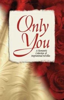 Paperback Only You: A Valentine's Day Collection of Inspirational Novellas Book