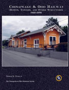 Hardcover Chesapeake & Ohio Railway Depots, Towers, And Other Structures 1860-1950 Book