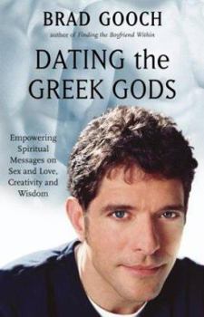 Hardcover Dating the Greek Gods: Empowering Spiritual Messages on Sex and Love, Creativity and Wisdom Book