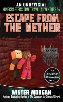 Paperback Escape from the Nether: An Unofficial Minecrafters Time Travel Adventure, Book 4 Book