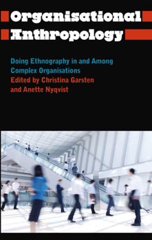 Paperback Organisational Anthropology: Doing Ethnography in and Among Complex Organisations Book