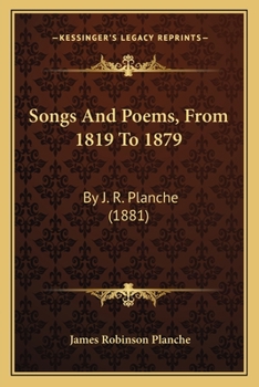 Paperback Songs And Poems, From 1819 To 1879: By J. R. Planche (1881) Book