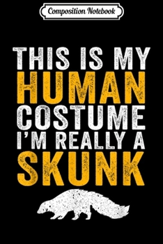 Paperback Composition Notebook: This Is My Human Costume I'm Really A Skunk Funny Journal/Notebook Blank Lined Ruled 6x9 100 Pages Book