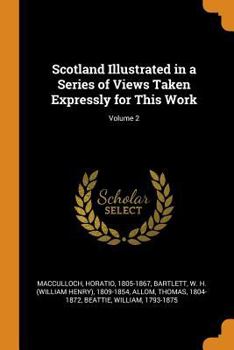 Paperback Scotland Illustrated in a Series of Views Taken Expressly for This Work; Volume 2 Book