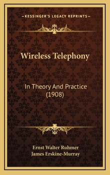 Hardcover Wireless Telephony: In Theory And Practice (1908) Book