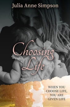 Paperback Choosing Life: When You Choose Life, You Are Given Life Book