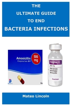 Paperback The Ultimate Guide To End Bacteria Infection Book