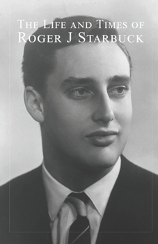 Paperback The Life and Times of Roger J Starbuck Book