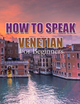 Paperback HOW TO SPEAK VENETIAN: For Beginners Book