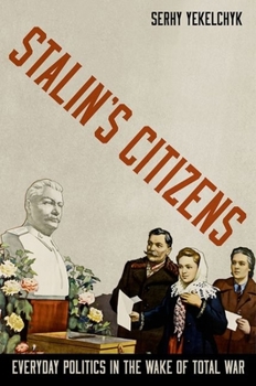 Hardcover Stalin's Citizens: Everyday Politics in the Wake of Total War Book