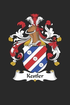 Kestler: Kestler Coat of Arms and Family Crest Notebook Journal (6 x 9 - 100 pages)