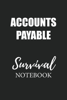 Accounts Payable Survival Notebook: Small Undated Weekly Planner for Work and Personal Everyday Use Habit Tracker Password Logbook Music Review Playlist Diary Journal