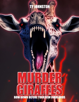 Paperback Murder Giraffes: Bow Down Before Your New Overlords Book
