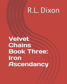 Paperback Velvet Chains Book Three: Iron Ascendancy Book