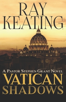 Vatican Shadows: A Pastor Stephen Grant Novel - Book #10 of the Pastor Stephen Grant