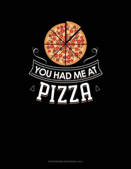 Paperback You Had Me At Pizza: Storyboard Notebook 1.85:1 Book