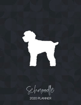 Schnoodle 2020 Planner: Dated Weekly Diary With To Do Notes & Dog Quotes (Awesome Calendar Planners for Dog Owners - Mixed Pedigree Breeds)