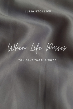 Paperback When Life Passes: You felt that, right? Book