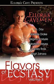 Ellora's Cavemen: Flavors of Ecstasy IV - Book #4 of the Flavors of Ecstasy