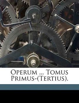 Paperback Operum ... Tomus Primus-(Tertius). [Latin] Book
