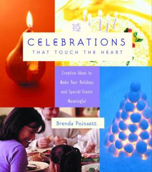 Paperback Celebrations That Touch the Heart: Creative Ideas to Make Your Holidays and Special Events Meaningful Book