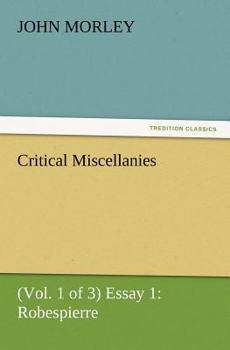 Paperback Critical Miscellanies (Vol. 1 of 3) Essay 1: Robespierre Book