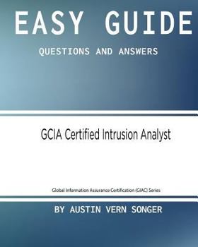 Paperback Easy Guide: GCIA Certified Intrusion Analyst: Questions and Answers Book