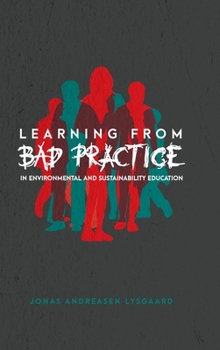 Hardcover Learning from Bad Practice in Environmental and Sustainability Education Book
