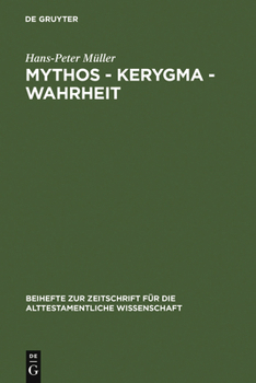 Hardcover Mythos - Kerygma - Wahrheit: Gesammelte Aufsätze Zum Alten Testament in Seiner Umwelt Und Zur Biblischen Theologie [German] Book