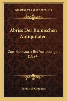 Paperback Abriss Der Romischen Antiquitaten: Zum Gebrauch Bei Vorlesungen (1824) [German] Book