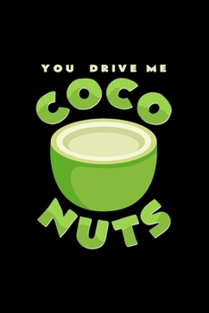 Paperback You drive me coco nuts: 6x9 Coconut - blank with numbers paper - notebook - notes Book