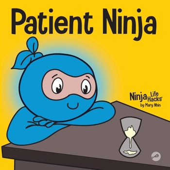 Paperback Patient Ninja: A Children's Book About Developing Patience and Delayed Gratification Book
