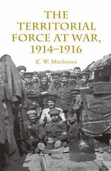 Hardcover The Territorial Force at War, 1914-16 Book