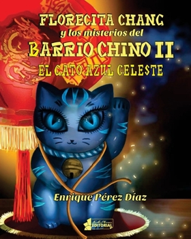 Paperback Florecita Chang y los misterios del Barrio Chino II: El Gato Azul Celeste [Spanish] Book