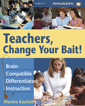 Paperback Teachers, Change Your Bait!: Brain-Compatible Differentiated Instruction Book