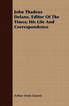 Paperback John Thadeus Delane, Editor of the Times; His Life and Correspondence Book