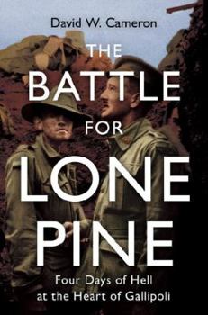 Paperback The Battle for Lone Pine - Four Days of Hell at the Heart of Gallipoli Book